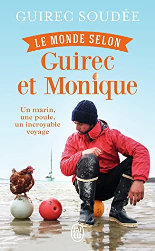 Imagen de archivo de Le monde selon Guirec et Monique: Un marin, une poule, un incroyable voyage a la venta por Ammareal