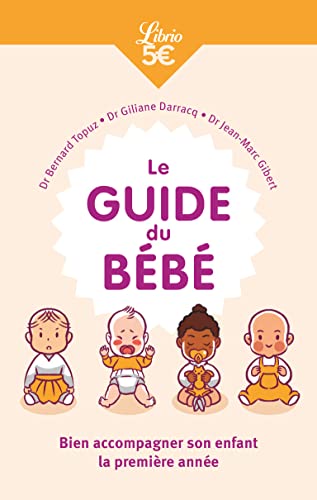 Stock image for Le Guide du bb : Bien accompagner son enfant la premire anne for sale by medimops