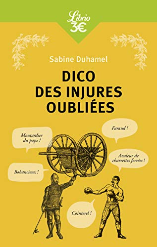 Beispielbild fr Dico des injures oublies:  FOUTREBLEU ! ABATTEUR DE QUILLES ! MARPAUD ! SALISSON  zum Verkauf von Buchpark