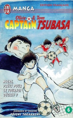 Captain tsubasa t6 - alors, prets pour le tournoi decisif ? (CROSS OVER (A)) (9782290300534) by Yoichi Takahashi
