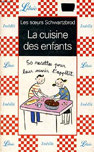 9782290300978: LA CUISINE DES ENFANTS.: 50 recettes pour leur ouvrir l'apptit