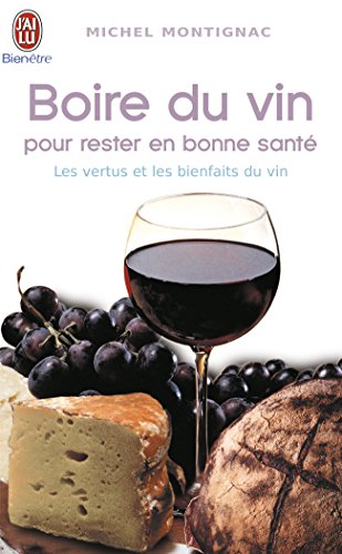 Beispielbild fr Boire du vin pour rester en bonne sant zum Verkauf von secretdulivre