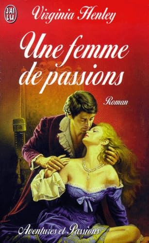 Femme de passions (Une) (AVENTURES ET PASSIONS) (9782290304457) by Henley Virginia