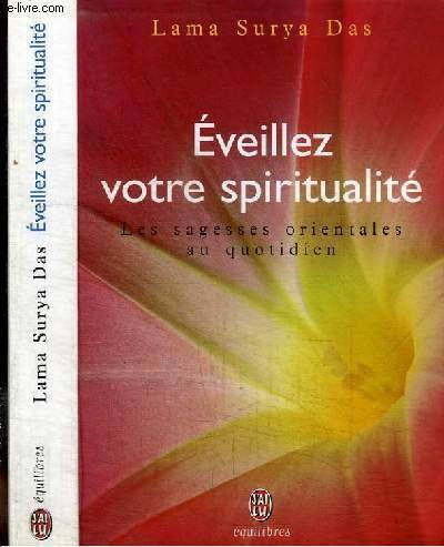 Eveillez votre spiritualite: LES SAGESSES ORIENTALES AU QUOTIDIEN (BIEN-ÃŠTRE (NP) (A)) (9782290304860) by Surya Das