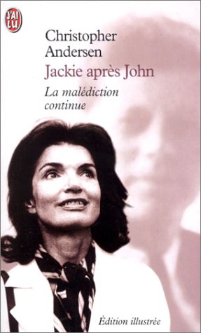 Jackie aprÃ¨s John: La malÃ©diction continue (DOCUMENTS) (9782290306772) by Christopher Andersen