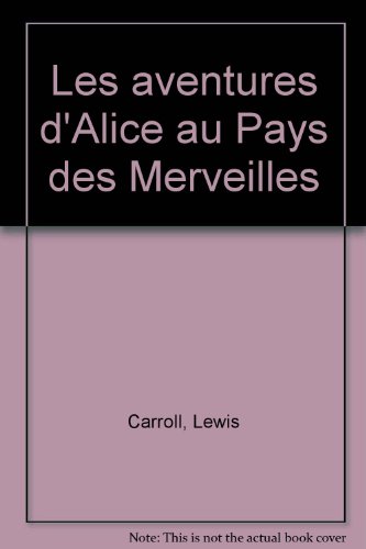 Stock image for Les Aventures d'Alice au pays des merveilles for sale by Ammareal