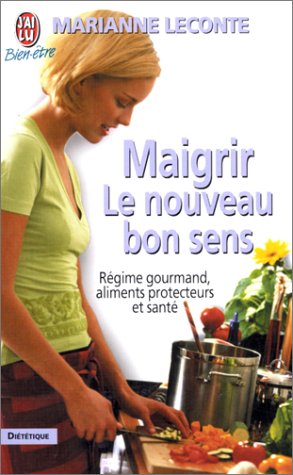 Stock image for Maigrir. Le nouveau bon sens for sale by Ammareal