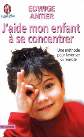 Stock image for J'aide mon enfant  se concentrer : Une mthode pour favoriser sa russite for sale by books-livres11.com