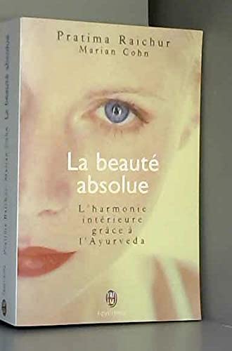 Stock image for La Beaut absolue : l'harmonie intrieure grce  l'Ayurveda for sale by irma ratnikaite