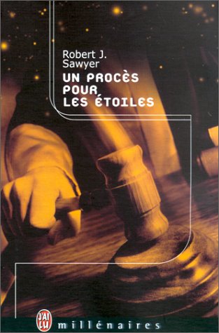 Proces pour les etoiles (Un) (IMAGINAIRE (NP) (A)) (9782290314524) by Sawyer Robert J.