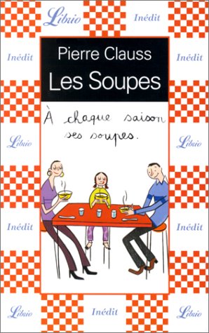 9782290314579: Les Soupes : A chaque saison ses soupes (LIBRIO CUISINE)