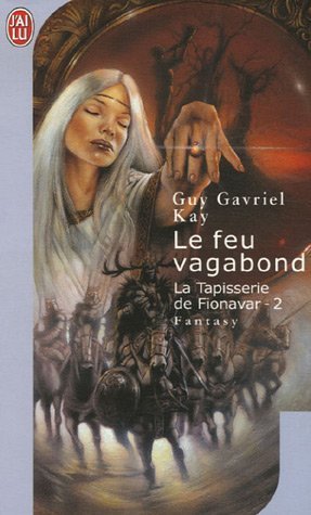 Stock image for La Tapisserie de Fionavar, tome 2 : Le Feu vagabond for sale by books-livres11.com