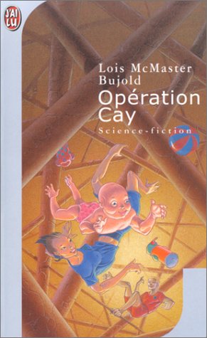 OpÃ©ration Cay (IMAGINAIRE) (9782290315033) by Lois McMaster Bujold