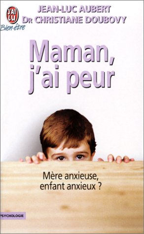 Stock image for Maman, j'ai peur, mre anxieuse, enfant anxieux. Collection : J'ai lu, bien tre/Psychologie, N 7182 for sale by AUSONE