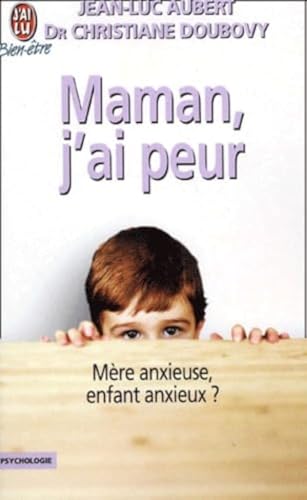 Stock image for Maman, j'ai peur, mre anxieuse, enfant anxieux. Collection : J'ai lu, bien tre/Psychologie, N 7182 for sale by AUSONE