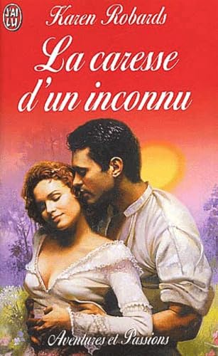 La Caresse d'un inconnu (AVENTURES ET PASSIONS) (9782290317655) by Karen Robards; Catherine Plasait