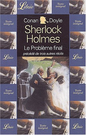 9782290318973: Quatre aventures de Sherlock Holmes.: Le problme final prcd de La Face jaune, Un estropi, Le Malade  demeure