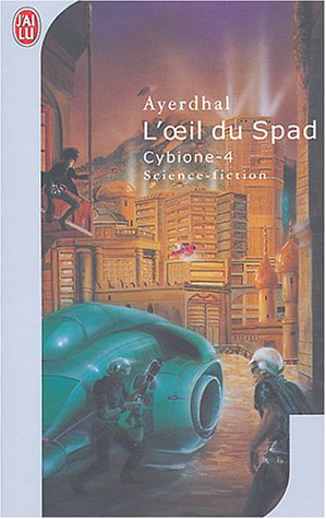 Beispielbild fr Cybione, tome 4 : L'Oeil du Spad zum Verkauf von Ammareal