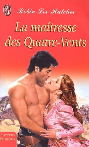 La MaÃ®tresse des quatre-vents (AVENTURES ET PASSIONS) (9782290320068) by Robin Lee Hatcher; Jean-Paul Mourlon