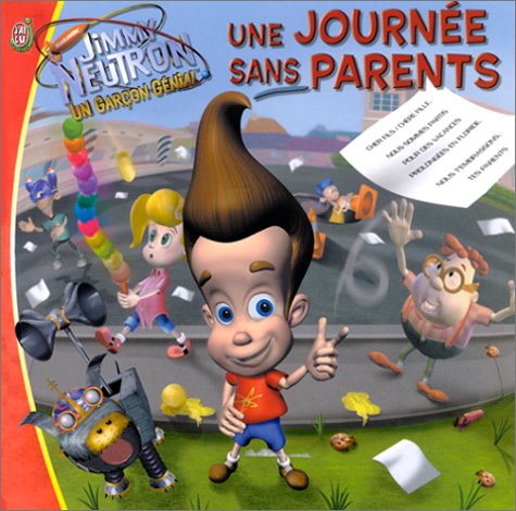 Stock image for Jimmy Neutron, un garon gnial : Une journe sans parents for sale by medimops