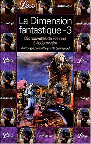 Beispielbild fr La dimension fantastique.: Volume 3, Dix nouvelles de Flaubert  Jodorowsky zum Verkauf von Ammareal