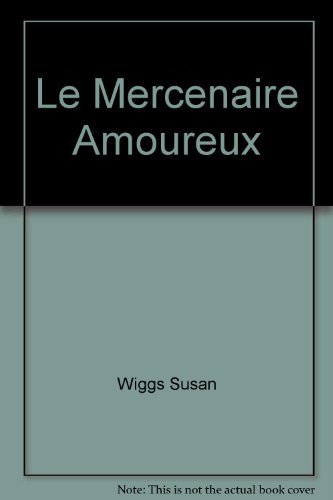 Le mercenaire amoureux (AVENTURES ET PASSIONS) (9782290321171) by [???]