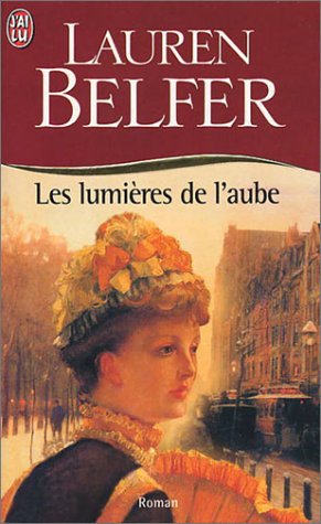 Les LumiÃ¨res de l'aube (LITTÃ‰RATURE (A)) (9782290323823) by Lauren Belfer; Martine C. Desoille