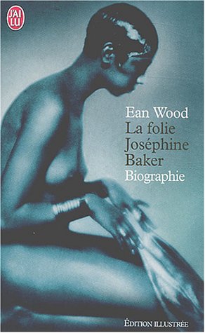 La Folie Joséphine Baker - Wood, Ean
