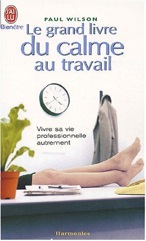 Stock image for Le Grand Livre du calme au travail for sale by medimops