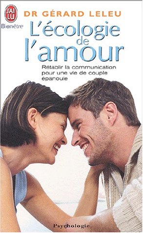 Beispielbild fr L'cologie de l'amour : Rtablir la communication pour une vie de couple panouie zum Verkauf von medimops
