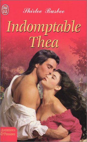 Indomptable thea (AVENTURES ET PASSIONS) (9782290329153) by Busbee Shirlee