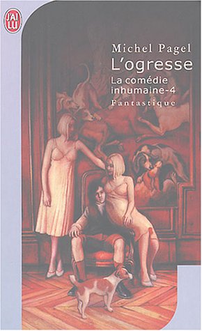 Comedie inhumaine t4 - l'ogresse (La) (IMAGINAIRE) (9782290329795) by Michel Pagel