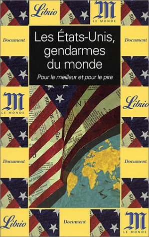 Beispielbild fr Les tats-Unis, Gendarmes Du Monde: Pour Le Meilleur et Pour Le Pire zum Verkauf von The BiblioFile