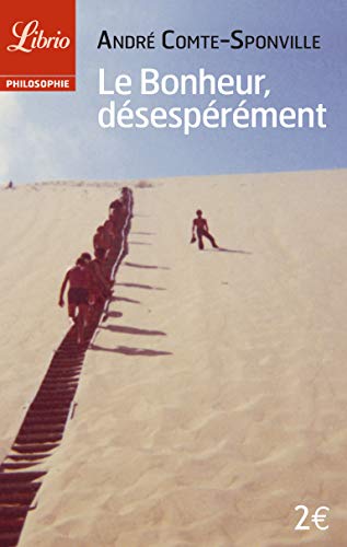 Imagen de archivo de Le bonheur, dsesprment (Philosophie) a la venta por Better World Books