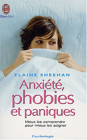AnxiÃ©tÃ©, Phobies et Paniques (BIEN-ÃŠTRE) (9782290335604) by Elaine Sheehan