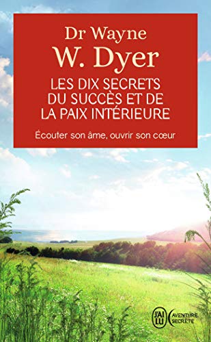 Beispielbild fr Les dix secrets du succs et de la paix intrieure - couter son me, ouvrir son coeur zum Verkauf von medimops