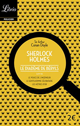 Beispielbild fr Sherlock Holmes : Le diadme de bryls, suivi de trois autres rcits: Suivi de Le Pouce de l`ingnieur - Le Gentilhomme clibataire - Les Htres d`or zum Verkauf von Buchpark