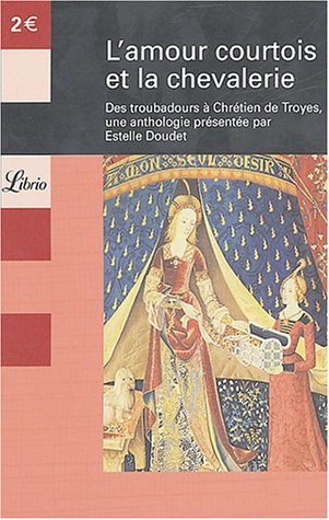 Beispielbild fr L'amour courtois et la chevalerie : Des troubadours  Chrtien de Troyes zum Verkauf von medimops