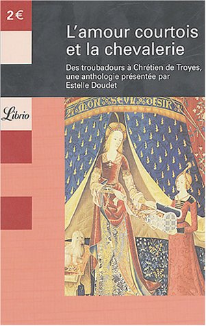 Stock image for L'amour courtois et la chevalerie : Des troubadours  Chrtien de Troyes for sale by medimops