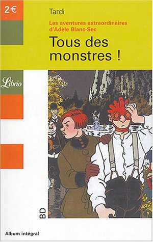 Beispielbild fr Les Aventures Extraordinaires D'adle Blanc-sec. Vol. 7. Tous Des Monstres ! zum Verkauf von RECYCLIVRE
