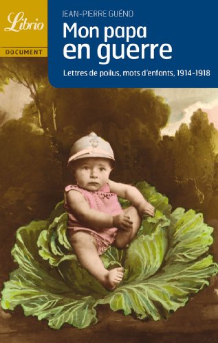 9782290342848: MON PAPA EN GUERRE 1914-1918: LETTRES DE POILUS, MOTS D'ENFANTS 1914-1918
