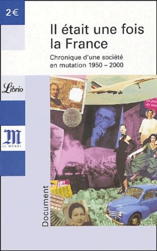 Beispielbild fr Il etait une fois la France: Chronique d'une soci t en mutation 1950-2000 zum Verkauf von WorldofBooks