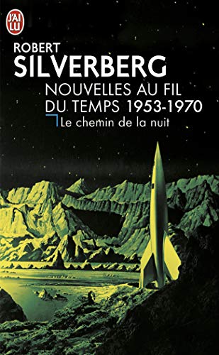 Le chemin de la nuit: Nouvelles au fil du temps 1953-1970 (9782290343937) by Silverberg, Robert