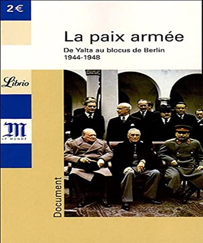 Stock image for La paix arme : De Yalta au blocus de Berlin 1944-1948 for sale by Ammareal