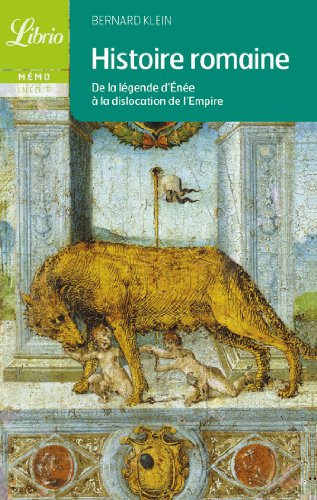 Histoire romaine: DE LA LEGENDE D'ENEE A LA DISLOCATION DE L'EMPIRE (9782290348291) by Klein Bernard