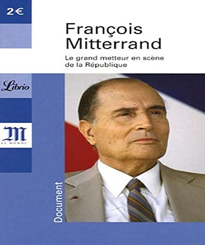 Stock image for Franois Mitterrand 1916-1996 : Le grand metteur en scne de la Rpublique for sale by Ammareal
