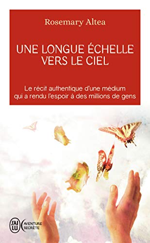 Beispielbild fr Une longue  chelle vers le ciel: Le r cit authentique d'une m dium qui a rendu l'espoir a des millions de gens [Pocket Book] Altea,Rosemary and Nesle,Claude zum Verkauf von LIVREAUTRESORSAS