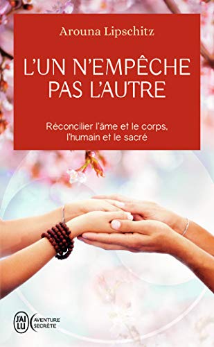 L'un n'empÃªche pas l'autre: RÃ©concilier l'Ã¢me et le corps, l'humain et le sacrÃ© (9782290352649) by Lipschitz, Arouna