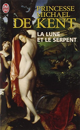 9782290353332: La lune et le serpent: Diane de Poitiers et Catherine de Mdicis, deux rivales dans le coeur du roi