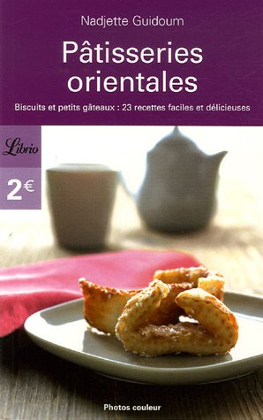 Stock image for Ptisseries orientales : Biscuits et petits gteaux : 23 recettes faciles et dlicieuses for sale by medimops